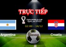 Trực Tiếp : Argentina vs Croatia 02h00 ngày 14/12