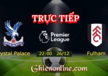 Trực tiếp : Crystal Palace vs Fulham 22:00 26/12