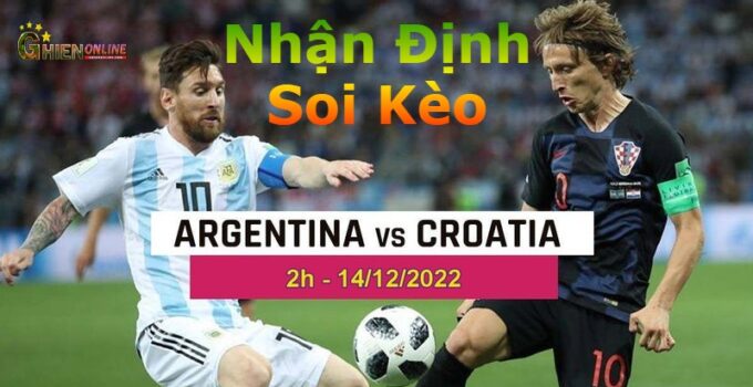 Nhận định, soi kèo Argentina vs Croatia, 2h ngày 14/12
