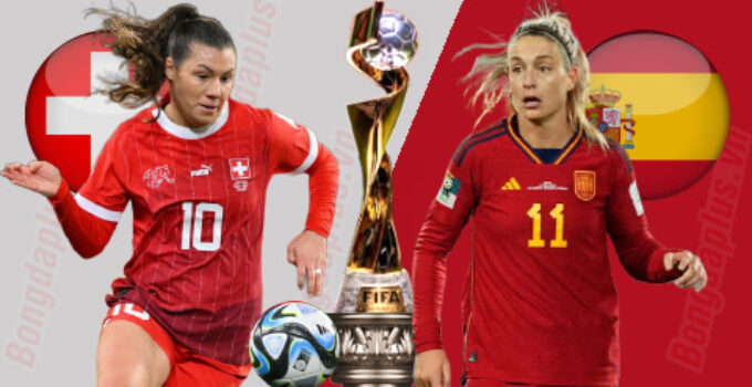 Nhận định, Nữ Thụy Sĩ vs Nữ Tây Ban Nha (12h00) 5/8 World Cup nữ 2023 : Nhọc nhằn đi tiếp